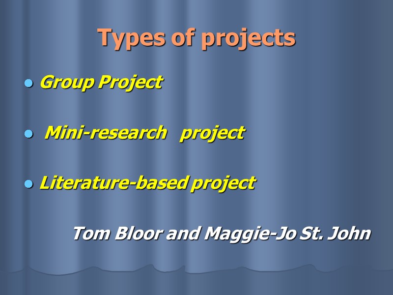 Types of projects Group Project   Mini-research   project   Literature-based